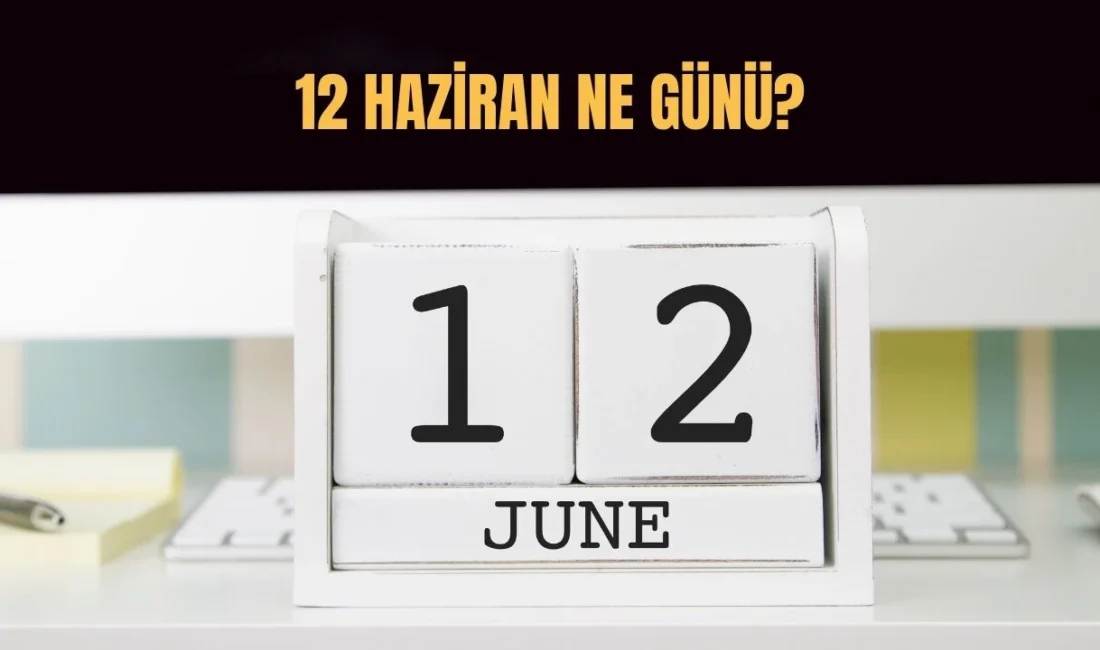 12 Haziran tarihi, Türkiye'de çeşitli etkinliklerin ve anlamlı günlerin hatırlandığı