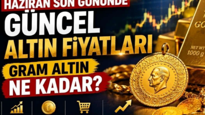 Haziran 2026'nın son gününde altın fiyatları yatırımcı takibinde. Gram altın,