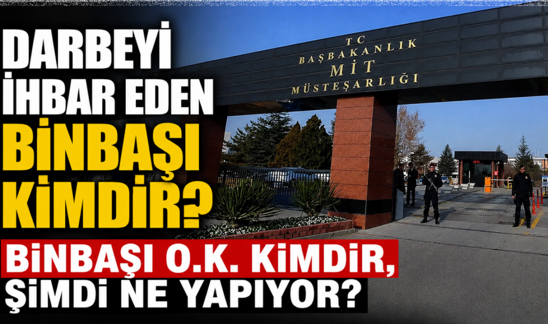 Darbeyi ihbar eden Binbaşı O.K. kimdir? 15 Temmuz darbe girişimini
