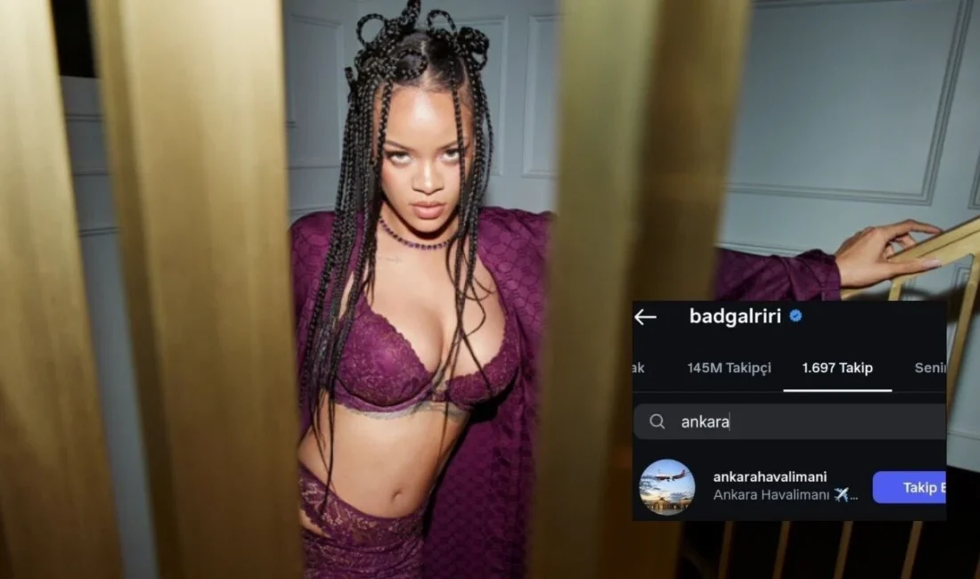 Rihanna'nın Ankara Esenboğa Havalimanı'nı takip etmesi sosyal medyada heyecan yarattı.