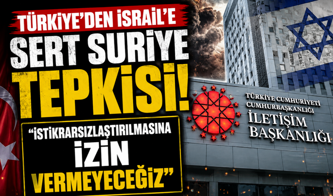 İletişim Başkanlığı, İsrail’in Suriye’ye yönelik saldırılarına ilişkin açıklama yaparak Türkiye’nin