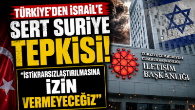 İletişim Başkanlığı, İsrail’in Suriye’ye yönelik saldırılarına ilişkin açıklama yaparak Türkiye’nin